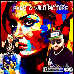 Musashi Ft. JuN JuN - Paint A Picture Wild (Mixed N Mastered W Hook).mp3