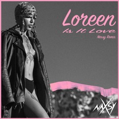Loreen - Is It Love (Naxsy Remix) Tone-1