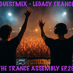 THE TRANCE ASSEMBLY EP.29 GUESTMIX - LEGACY TRANCE