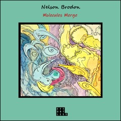 Nelson Brodon - Molecules Merge [Effortless]