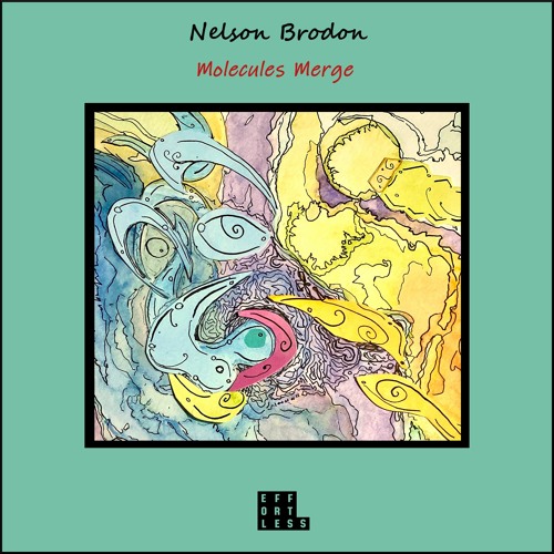 Nelson Brodon - Molecules Merge [Effortless]