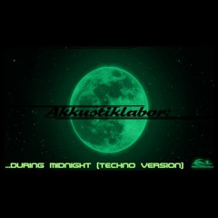 Akkustiklabor - ...during Midnight (Techno Version)