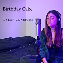 Birthday Cake - Dylan Conrique | Cover