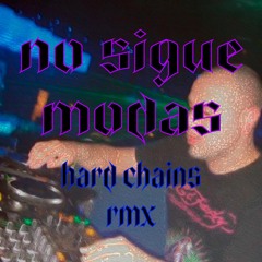 Hard Chains - No Sigue Modas (Bootleg)