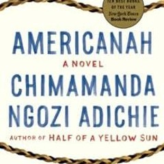 download KINDLE 📂 Americanah: A novel (Ala Notable Books for Adults) by Chimamanda N