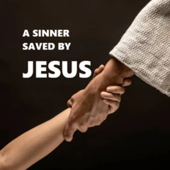 A Sinner Saved by Jesus - September 14, 2025