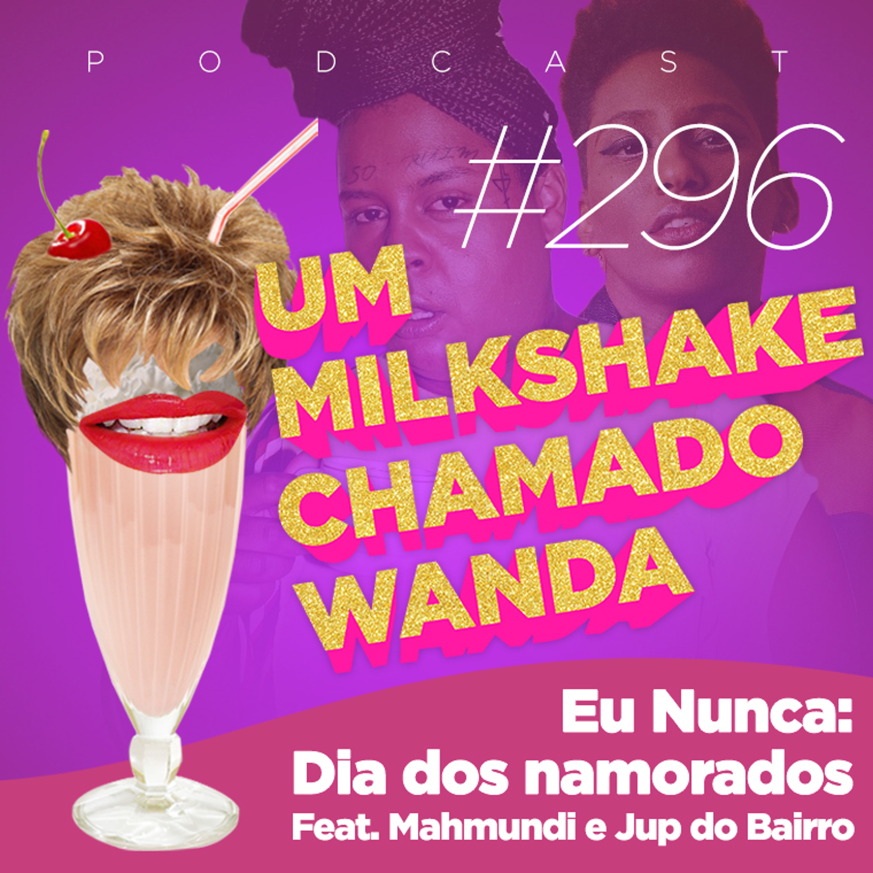 #296 - Eu Nunca: Dia dos Namorados (feat. Mahmundi e Jup do Bairro)