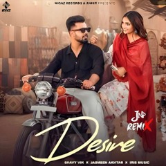Desire - Shavy Vik | Jasmeen Akhtar | Gauri Virdi (JNp Remix)
