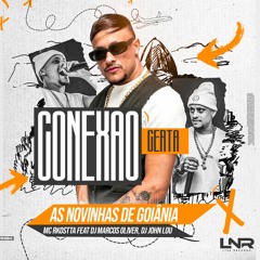8- MC RKOSTTA - AS NOVINHAS DE GOIANIA (DJ JOHN LOU E DJ MARCOS OLIVER) CONEXÃO CERTA