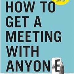 How to Get a Meeting with Anyone The Untapped Selling Power of Contact Marketing pdf∞