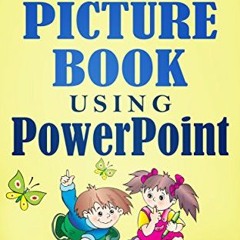Read PDF 📄 How to Self-Publish Your Children's Picture Book Using PowerPoint by  Kar