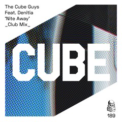 The Cube Guys Feat. Denitia 'Nite Away' (Club Mix) - OUT NOW on BEATPORT !