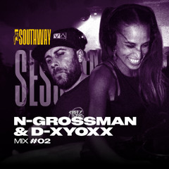 SouthWay Sessions | Mix#02 | N-GROSSMAN & D-XYOXX