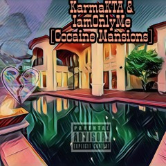 Cocaine Mansions- KarmaKta & IamOnlyMe