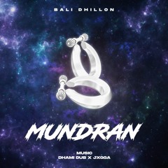 Mundran (ft. Bali Dhillon) | Dhami Dub & JXGGA