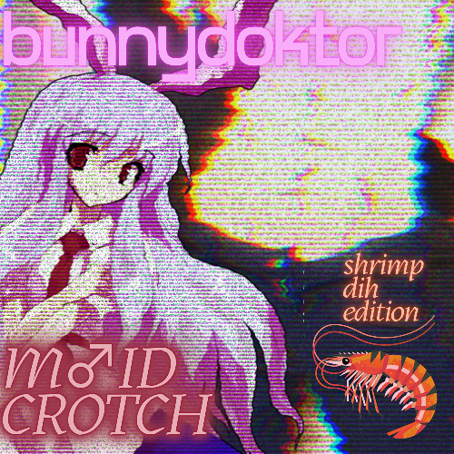 M♂ID CROTCH (shrimp dih edition)