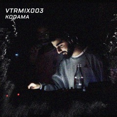 VTRMIX003 - KODAMA
