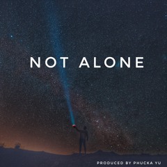 Not Alone (Instrumental) produced by Phucka Yu