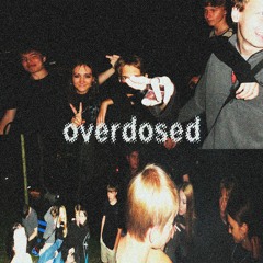 overdosed