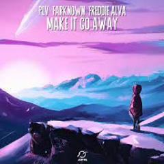 PLV FARKNOW FREDDIE ALVA - Make It Go Away (Onra Remix)