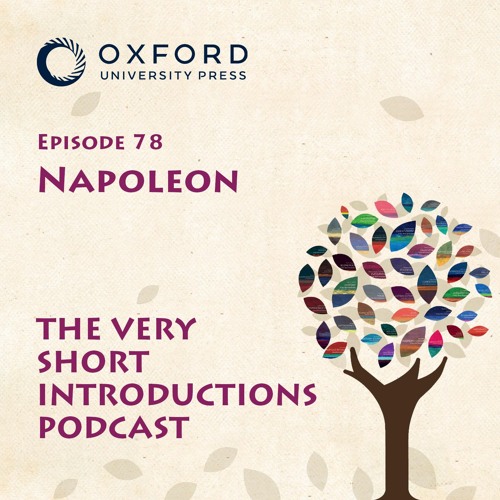 Napoleon - The Very Short Introductions Podcast - Episode 78