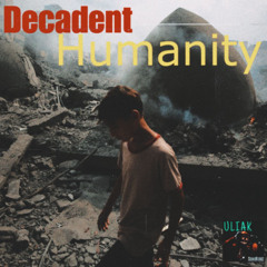 Decadent Humanity