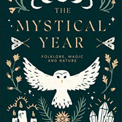 [Free] KINDLE 🧡 The Mystical Year: Folklore, Magic and Nature by  Alison Davies EPUB