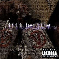 I'll Be Fine [prod. ViLoL]