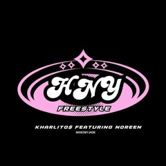 HNY FREESTYLE - KHARLITO$ FEATURING NOREEN (mixedbyjade)