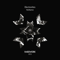 Hardwork Records 013 "NoName" by Electrorites