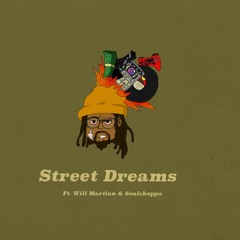 Street Dreams Ft. Will Martian & Soulchoppa