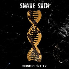 Snake Skin - Seismic Entity (FREE DOWNLOAD)
