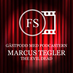 Gästpodd med podcastern Marcus Tegler  - The Evil Dead