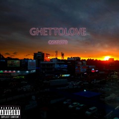 Oskr970 - Ghettolove