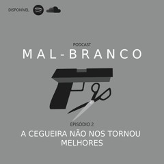 Episódio 2: A cegueira não nos tornou melhores