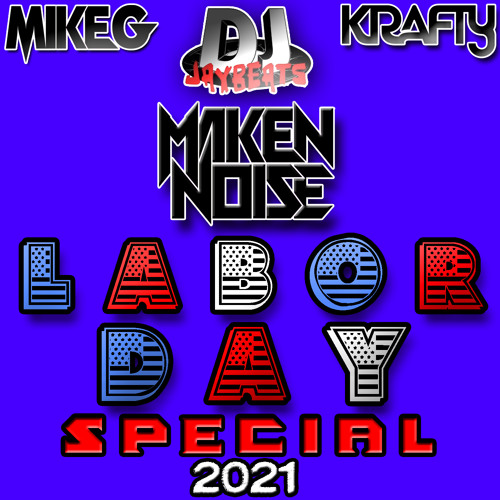 MAKEN NOISE - LABOR DAY! SPECIAL 2021! ((PODCAST))