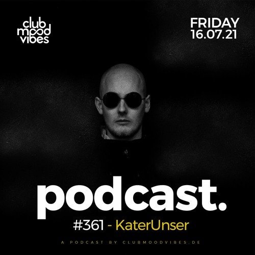 Club Mood Vibes Podcast #361 ─ KaterUnser