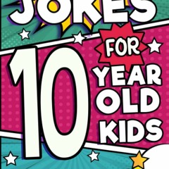 Download Hilarious Jokes For 10 Year Old Kids: An Awesome LOL Joke Book For