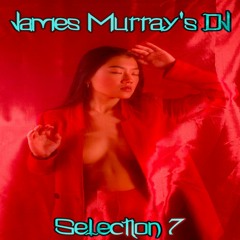 James Murray's DJ Selection 7.
