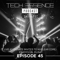 Tech Essence - Episode #45 (Live At Signate Invites To Nuclear Core, Enjoyclub Zilina 1.7.)