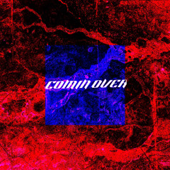 COMIN OVER (Prod. Vampir3shawty)