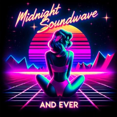 Midnight Soundwave - And Ever