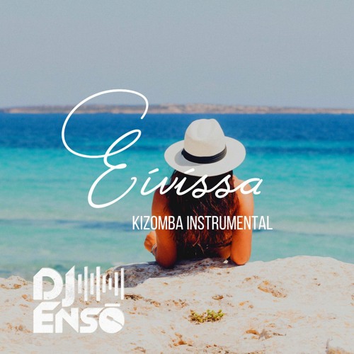 Dj Ensō - Eivissa (Kizomba Instrumental)