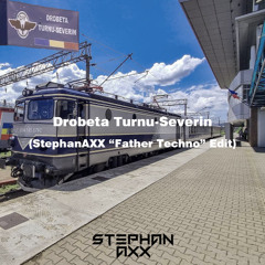 Florin Mitroi - Drobeta Turnu-Severin (StephanAXX "Father Techno" Edit)