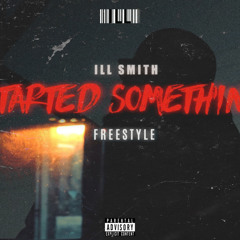 STARTED SOMETHING Freestyle [iLLtrusion]