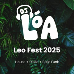DJ Lóa - Leo Fest 2025 Mix (House + Disco + Baile Funk)