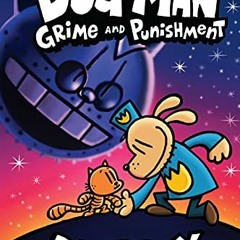 VIEW [PDF EBOOK EPUB KINDLE] Dog Man: Grime and Punishment: A Graphic Novel (Dog Man #9): From the C