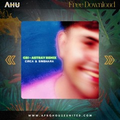 AHU 4FREE: CRi - Astray (Circa & Singhara Remix) [FREE]