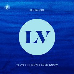 Bluemode - I Don't Even Know [Liquid V]