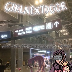 GIRLNEXTDOOR PROD. AstoriaBLVD (feat. DARIL, YOPLAYBOII & ODIS CALLOWAY)
